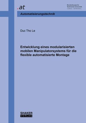 Entwicklung eines modularisierten mobilen Manipulatorsystems für die flexible automatisierte Montage von Le,  Duc Tho