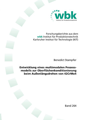 Entwicklung eines multimodalen Prozessmodells zur Oberflächenkonditionierung beim Außenlängsdrehen von 42CrMo4 von Stampfer,  Benedict