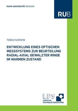 Entwicklung eines optischen Messsystems zur Beurteilung radial-axial gewalzter Ringe im warmen Zustand von Husmann,  Tobias