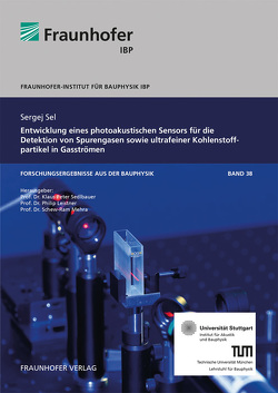 Entwicklung eines photoakustischen Sensors für die Detektion von Spurengasen sowie ultrafeiner Kohlenstoffpartikel in Gasströmen. von Leistner,  Philip, Mehra,  Schew-Ram, Sedlbauer,  Klaus, Sel,  Sergej