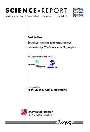 Entwicklung eines Produktionskonzeptes für rahmenförmige CFK-Strukturen im Flugzeugbau von Jörn,  Paul