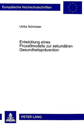 Entwicklung eines Prozeßmodells zur sekundären Gesundheitsprävention von Schmüser,  Ulrike