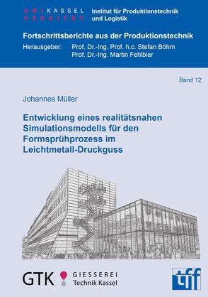 Entwicklung eines realitätsnahen Simulationsmodells für den Formsprühprozess im Leichtmetall-Druckguss von Mueller,  Johannes