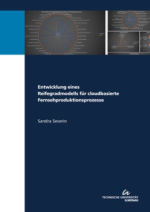 Entwicklung eines Reifegradmodells für cloudbasierte Fernsehproduktionsprozesse von Severin,  Sandra