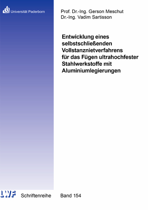 Entwicklung eines selbstschließenden Vollstanznietverfahrens für das Fügen ultrahochfester Stahlwerkstoffe mit Aluminiumlegierungen von Sartisson,  Vadim