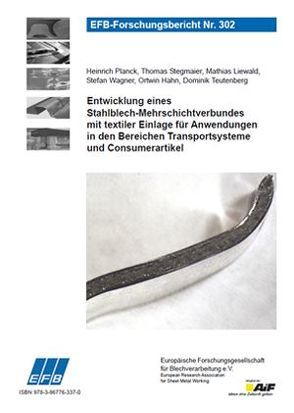 Entwicklung eines Stahlblech-Mehrschichtverbundes mit textiler Einlage für Anwendungen in den Bereichen Transportsysteme und Consumerartikel von Hahn,  Ortwin, Liewald,  Mathias, Planck,  Heinrich, Stegmaier,  Thomas, Teutenberg,  Dominik, Wagner,  Stefan