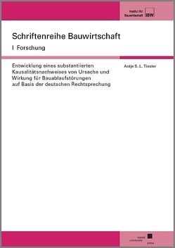 Entwicklung eines substantiierten Kausalitätsnachweises von Ursache und Wirkung für Bauablaufstörungen auf Basis der deutschen Rechtsprechung von Tiesler,  Antje