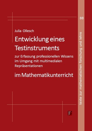 Entwicklung eines Testinstruments zur Erfassung professionellen Wissens im Umgang mit multimedialen Repräsentationen im Mathematikunterricht von Ollesch,  Julia