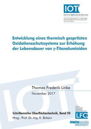 Entwicklung eines thermisch gespritzten Oxidationsschutzsystems zur Erhöhung der Lebensdauer von γ-Titanaluminiden von Linke,  Thomas Frederik