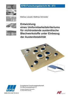 Entwicklung eines Umformbarkeitskriteriums für nichtrostende austenitische Blechwerkstoffe unter Einbezug der Austenitstabilität von Liewald,  Mathias, Schneider,  Matthias