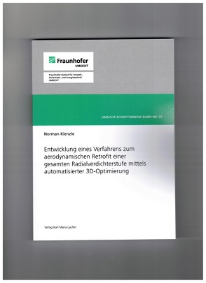 Entwicklung eines Verfahrens zum aerodynamischen Retrofit einer gesamten Radialverdichterstufe mittels automatisierter 3D-Optimierung von Kienzle,  Norman