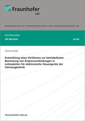 Entwicklung eines Verfahrens zur betriebsfesten Bemessung von Einpressverbindungen in Leiterplatten für elektronische Steuergeräte der Fahrzeugtechnik. von Kimpel,  Thomas