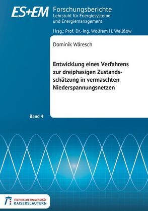 Entwicklung eines Verfahrens zur dreiphasigen Zustandsschätzung in vermaschten Niederspannungsnetzen von Wäresch,  Dominik