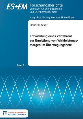 Entwicklung eines Verfahrens zur Ermittlung von Wirkleistungsmargen im Übertragungsnetz von Acker,  Hendrik