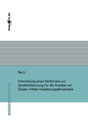 Entwicklung eines Verfahrens zur Mustererkennung für die Analyse von Gasen mittels Impedanzspektroskopie von Li,  Fei