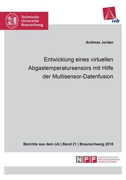 Entwicklung eines virtuellen Abgastemperatursensors mit Hilfe der Multisensor-Datenfusion von Jordan,  Andreas