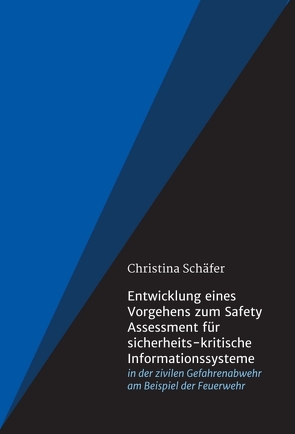 Entwicklung eines Vorgehens zum Safety Assessment für sicherheits-kritische Informationssysteme von Schaefer,  Christina