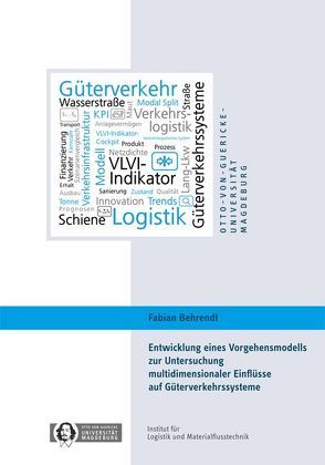 Entwicklung eines Vorgehensmodells zur Untersuchung multidimensionaler Einflüsse auf Güterverkehrssysteme von Behrendt,  Fabian