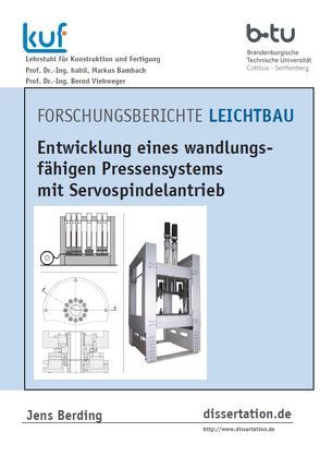 Entwicklung eines wandlungsfähigen Pressensystems mit Servospindelantrieb von Berding,  Jens