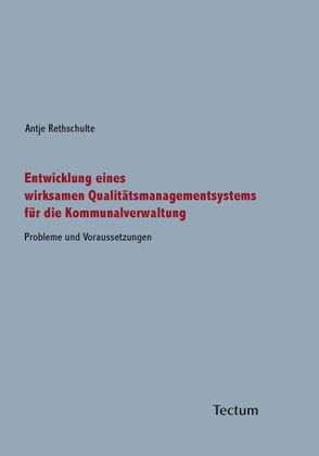 Entwicklung eines wirksamen Qualitätsmanagementsystems für die Kommunalverwaltung von Rethschulte,  Antje