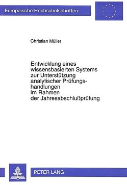 Entwicklung eines wissensbasierten Systems zur Unterstützung analytischer Prüfungshandlungen im Rahmen der Jahresabschlußprüfung von Müller,  Christian