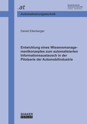 Entwicklung eines Wissensmanagementkonzeptes zum automatisierten Informationsaustausch in der Pilotserie der Automobilindustrie von Eilenberger,  Daniel