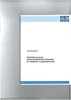 Entwicklung eines wissensorientierten Konzepts zur adaptiven Logistikplanung von Boppert,  Julia