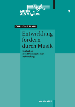 Entwicklung fördern durch Musik von Plahl,  Christine