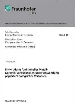 Entwicklung funktioneller Metall-Keramik-Verbundfolien unter Anwendung papiertechnologischer Verfahren. von Slawik,  Tim