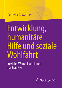 Entwicklung, humanitäre Hilfe und soziale Wohlfahrt von Walther,  Cornelia C.