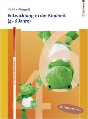 Entwicklung in der Kindheit (4-6 Jahre) von Höhl,  Stefanie, Weigelt,  Sarah