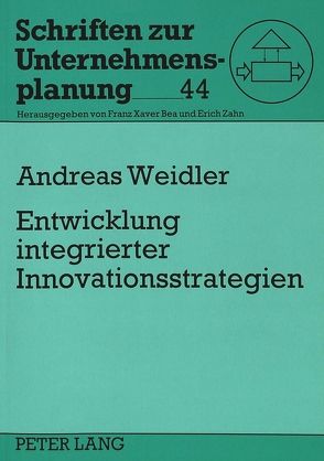 Entwicklung integrierter Innovationsstrategien von Weidler,  Andreas