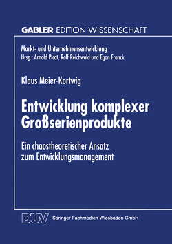 Entwicklung komplexer Großserienprodukte von Meier-Kortwig,  Klaus