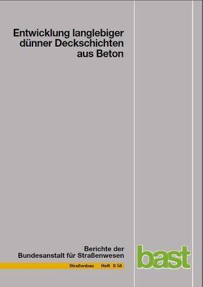 Entwicklung langlebiger dünner Deckschichten aus Beton von Roßbach,  Wolfgang, Sliwa,  Nina, Wenzl,  Patrik