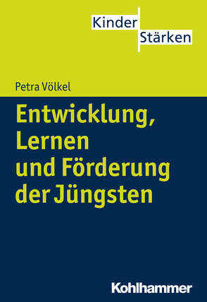 Entwicklung, Lernen und Förderung der Jüngsten von Büker,  Petra, Völkel,  Petra