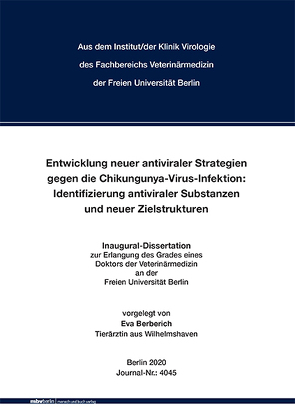 Entwicklung neuer antiviraler Strategien gegen die Chikungunya-Virus-Infektion: Identifizierung antiviraler Substanzen und neuer Zielstrukturen von Berberich,  Eva