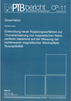 Entwicklung neuer Kopplungsverfahren zur Charakterisierung von magnetischen Nanopartikeln basierend auf der Messung der nichtlinearen magnetischen Wechselfeld-Suszeptibilität von Löwa,  Norbert