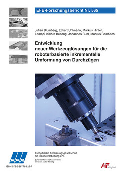 Entwicklung neuer Werkzeuglösungen für die roboterbasierte inkrementelle Umformung von Durchzügen von Bambach,  Markus, Besong,  Lemopi Isidore, Blumberg,  Julian, Buhl,  Johannes, Hirtler,  Markus, Uhlmann,  Eckart