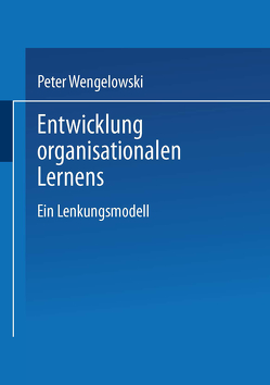 Entwicklung organisationalen Lernens von Wengelowski,  Peter