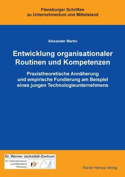 Entwicklung organisationaler Routinen und Kompetenzen von Martin,  Alexander