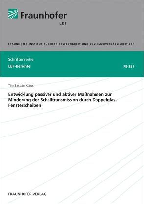 Entwicklung passiver und aktiver Maßnahmen zur Minderung der Schalltransmission durch Doppelglas-Fensterscheiben. von Klaus,  Tim Bastian