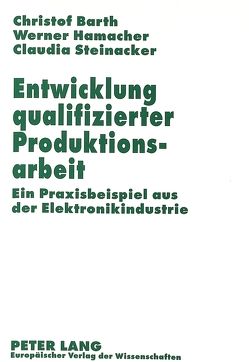 Entwicklung qualifizierter Produktionsarbeit von Barth,  Christof, Hamacher,  Werner, Steinacker,  Claudia