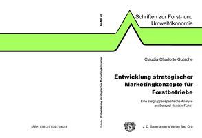 Entwicklung strategischer Marketingkonzepte für Forstbetriebe von Gutsche,  Claudia Charlotte