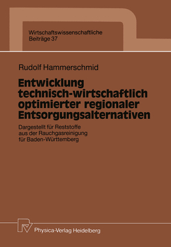 Entwicklung technisch-wirtschaftlich optimierter regionaler Entsorgungsalternativen von Hammerschmid,  Rudolf