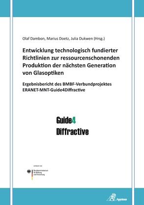 Entwicklung technologisch fundierter Richtlinien zur ressourcenschonenden Produktion der nächsten Generation von Glasoptiken von Dambon, Doetz, Dukwen,  Julia