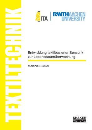 Entwicklung textilbasierter Sensorik zur Lebensdauerüberwachung von Buckel,  Melanie