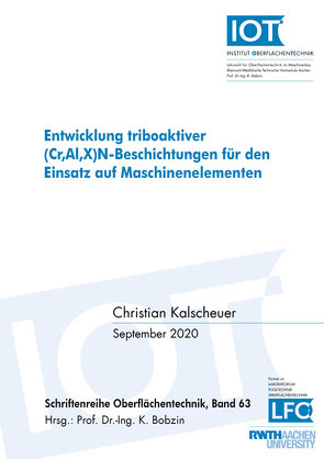 Entwicklung triboaktiver (Cr,Al,X)N-Beschichtungen für den Einsatz auf Maschinenelementen von Kalscheuer,  Christian