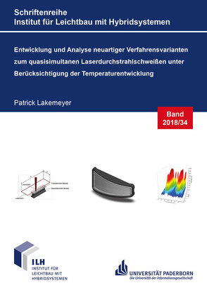 Entwicklung und Analyse neuartiger Verfahrensvarianten zum quasisimultanen Laserdurchstrahlschweißen unter Berücksichtigung der Temperaturentwicklung von Lakemeyer,  Patrick