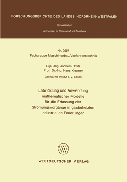 Entwicklung und Anwendung mathematischer Modelle für die Erfassung der Strömungsvorgänge in gasbeheizten industriellen Feuerungen von Hoitz,  Jochem