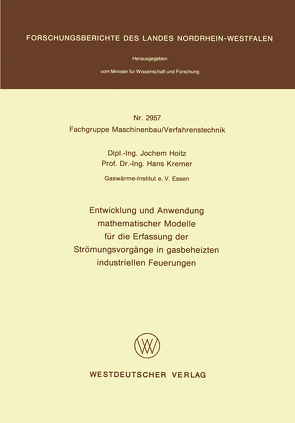 Entwicklung und Anwendung mathematischer Modelle für die Erfassung der Strömungsvorgänge in gasbeheizten industriellen Feuerungen von Hoitz,  Jochem